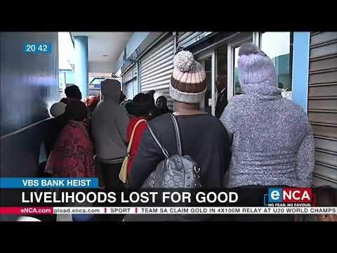 VBS Heist | Livelihoods lost for good