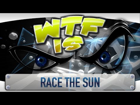 ► WTF Is... - Race the Sun ? - UCy1Ms_5qBTawC-k7PVjHXKQ