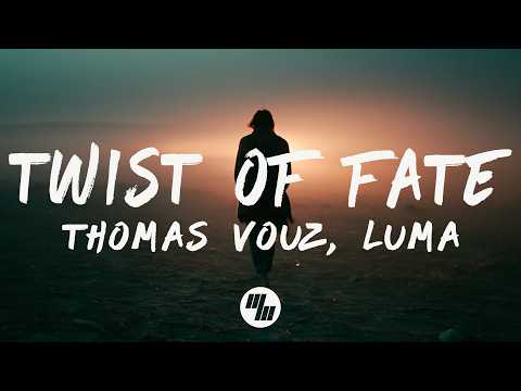 Thomas Vouz & Luma - Twist of Fate (Lyrics)