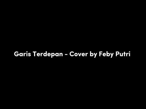Garis Terdepan - Feby Putri NC (Lirik)