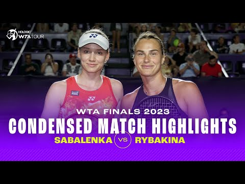 CONDENSED MATCH | Aryna Sabalenka vs. Elena Rybakina | 2023 WTA Finals | WTA Highlights