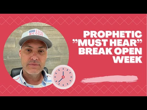 Prophetic MUST HEAR BREAK OPEN WEEK May 16th
