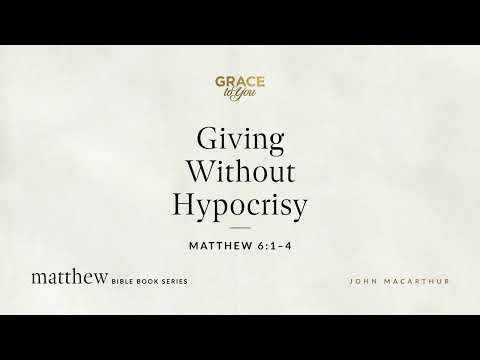 Giving Without Hypocrisy (Matthew 6:1–4) [Audio Only]