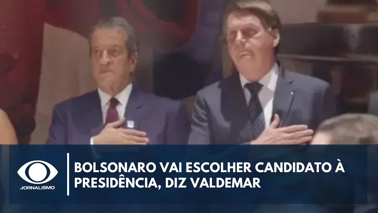 Bolsonaro vai escolher candidato à Presidência diz Valdemar