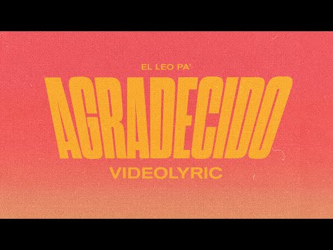 El Leo Pa' - Agradecido (Video Lyric)