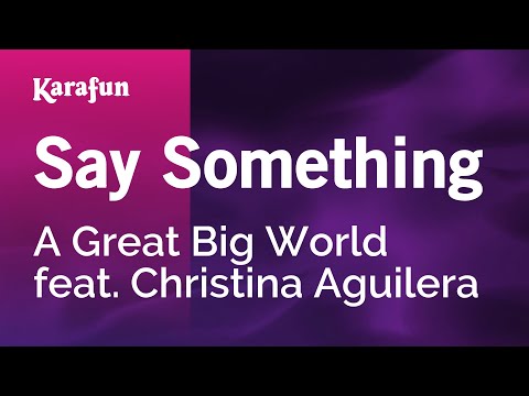 Karaoke Say Something - A Great Big World * - UCbqcG1rdt9LMwOJN4PyGTKg