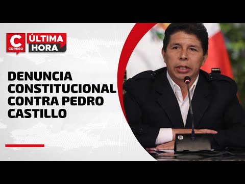 PEDRO CASTILLO: Fiscal presenta DENUNCIA CONSTITUCIONAL contra el presidente | #CorreoÚltimaHora