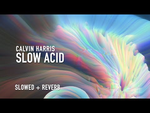 calvin harris - slow acid (slowed + reverb)