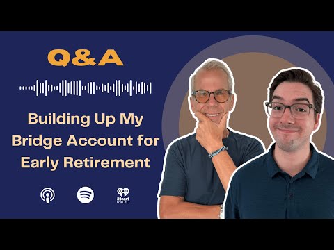 Rich Habits Podcast | Building up a Bridge Account for Early Retirement