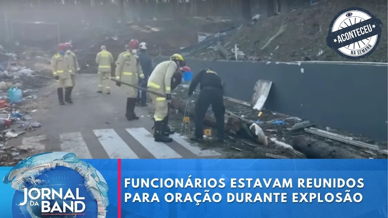 Funcionários mortos estavam reunidos para oração em explosão de fábrica | Aconteceu Na Semana