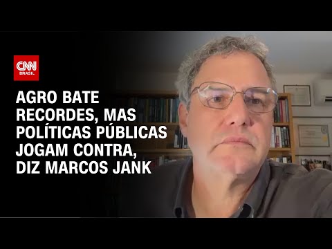 ​Agro bate recordes, mas políticas públicas jogam contra, diz Marcos Jank | CNN BRASIL