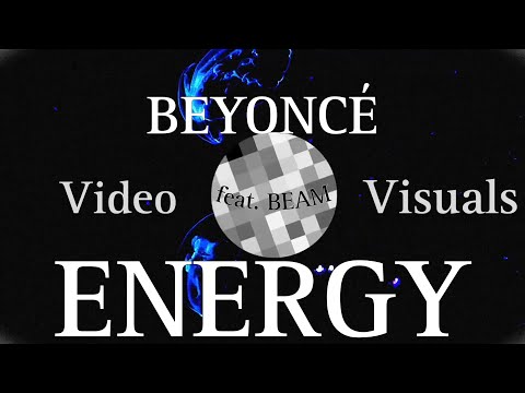 Beyoncé - ENERGY (feat. BEAM)/ Video Visuals