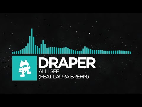 [Indie Dance] - Draper - All I See (feat. Laura Brehm) [Monstercat Release] - UCJ6td3C9QlPO9O_J5dF4ZzA