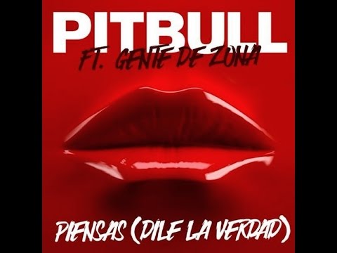 Piensas (Dile La Verdad) .. Pitbull Ft. Gente de Zona  Letra HD