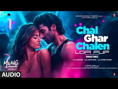 Chal Ghar Chalen Lofi Flip | Malang | Aditya R K, Disha P | Mithoon, Arijit Singh | Swattrex