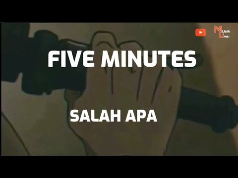 FIVE MINUTES " SALAH APA " LIRIK LAGU