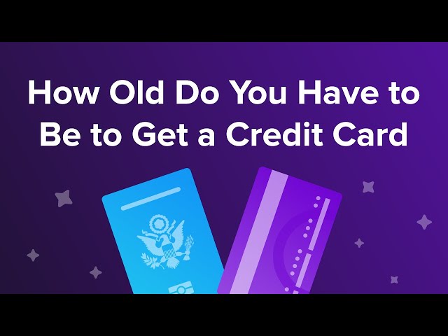 How Old Do You Have to Be for a Credit Card?