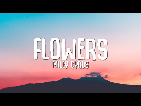 Miley Cyrus – Flowers (Lyrics)