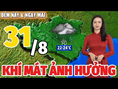 Dự Báo Thời Tiết Hôm Nay Và <strong>Ngày</strong> Mai 31/8 Mới Nhất