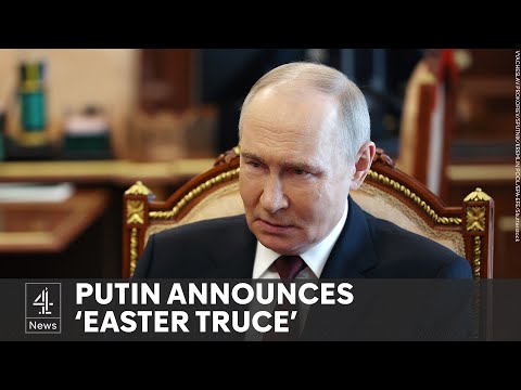 Putin declares Easter ceasefire, Kyiv reacts with skepticism