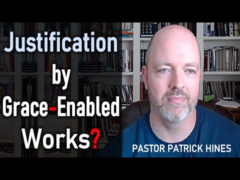 Justification by Grace-Enabled Works? - Pastor Patrick Hines Podcast