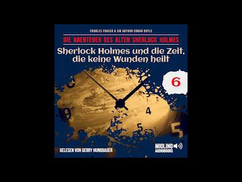Der alte Sherlock Holmes | Folge 6: Sherlock Holmes und die Zeit, die keine Wunden heilt (Hörbuch)