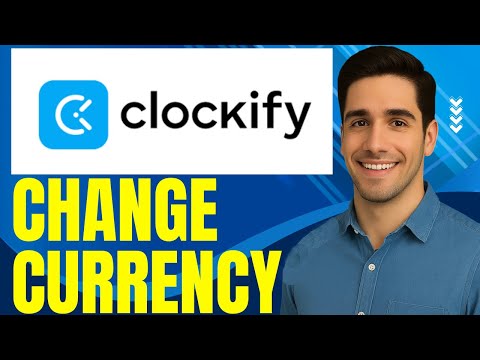 How To Change Currency In Clockify: Step by Step