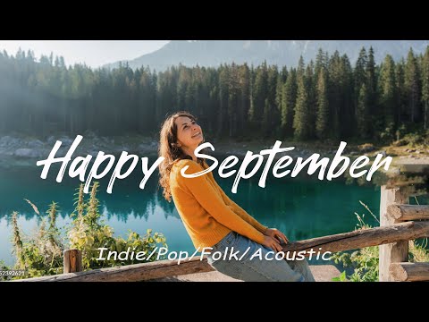 Happy September 🍂 Morning Playlist For Positive Energy & Motivation | Best Indie Pop Folk & Acoustic