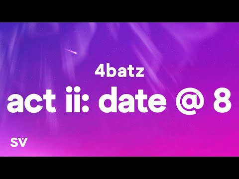 4Batz - act ii: date @ 8 (Lyrics) "I'll come and slide by 8pm"