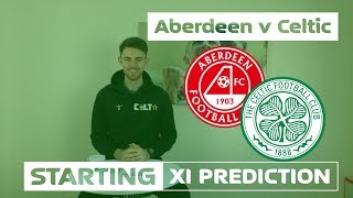 Aberdeen v Celtic | Starting XI Prediction