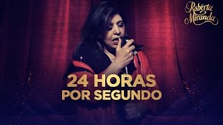 Roberta Miranda - 24 Horas Por Segundo  [Clipe Oficial]