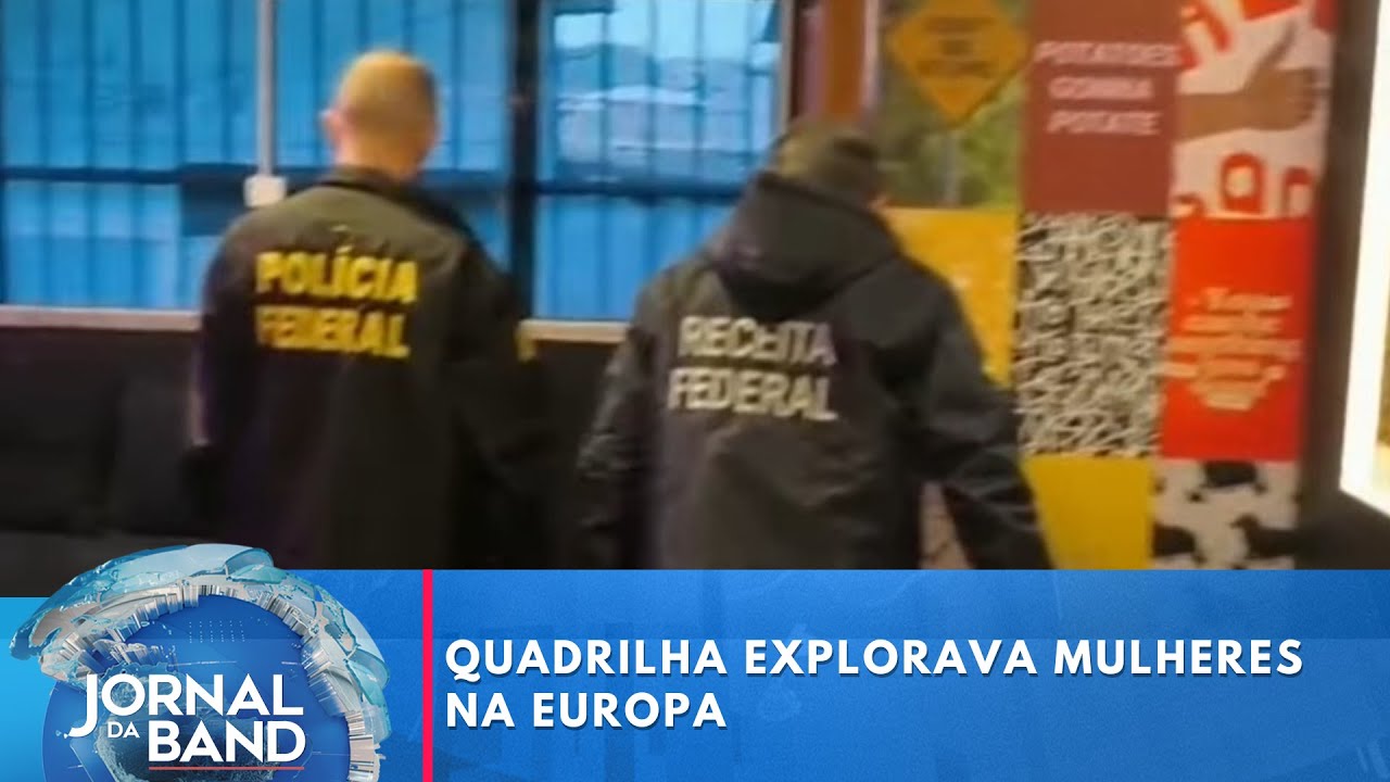 Quadrilha explorava mulheres na Europa | Jornal da Band