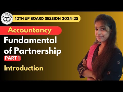 CH-1: FUNDAMENTALS OF PARTNERSHIP | PART - 1 | ACCOUNTANCY | CLASS - 12TH UP BOARD 2024-25 #youtube