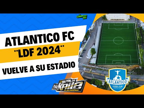 Atlántico FC vuelve a su remodelado estadio en LDF 2024, Banderazo a la vista