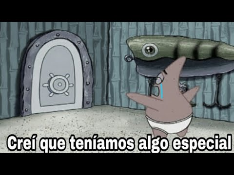 Los videos mas sad (Creí que teníamos algo especial)