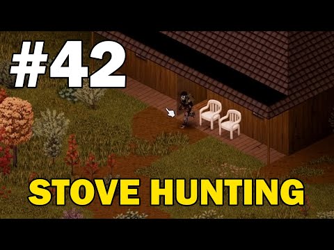 Antique Stove Hunting - Project Zomboid (Apocalypse) - Part 42 (Season 2)