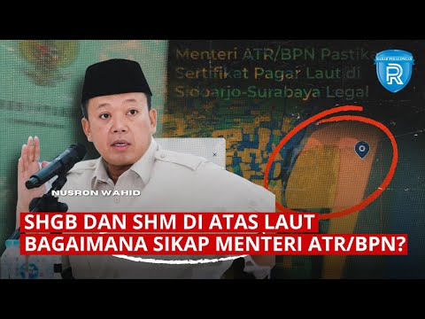 Menunggu Sikap Menteri ATR/BPN Nusron Wahid Soal SHGB dan SHM di Atas Laut