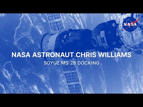 NASA Astronaut Chris Williams Soyuz MS-28 Docking