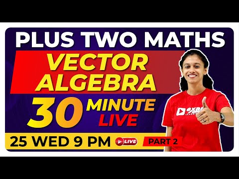 PLUS TWO MATHS | VECTOR ALGEBRA PART 2 | 30 MIN LIVE REVISION |Exam Winner