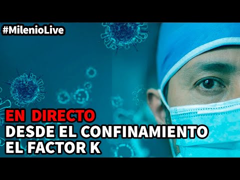 Desde el confinamiento – El Factor K | #MilenioLive | Programa T3x04 (03/10/2020)