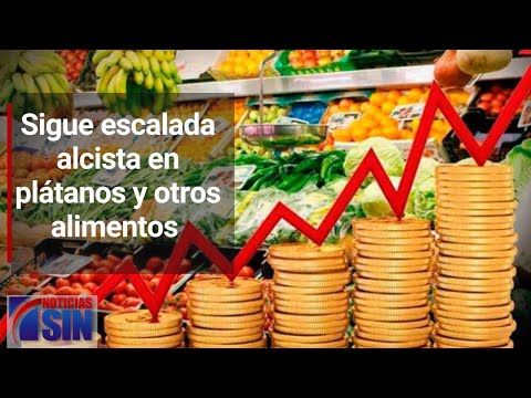 Sigue escalada alcista en plátanos y otros alimentos