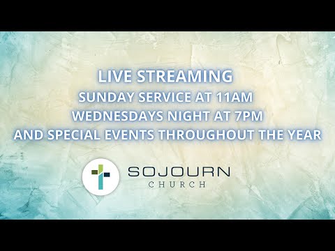 Sunday Livestream   July 10, 2022  Sojourn Church  Carrollton Texas