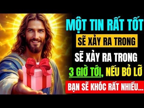 🧾Chúa phán, Tin Mừng Rất Lớn Sẽ Xảy Ra Trong 3 Giờ Tới. Đừng Mắc Sai Lầm Khi Bỏ Qua Điều Này..