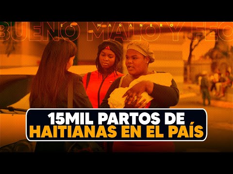 15mil Partos de Haitianas en el país - Nuevo proyecto de ley - (Bueno Malo y Feo)