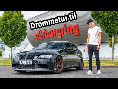 Tar Med Min BMW E90 M3 til Nurburgring!