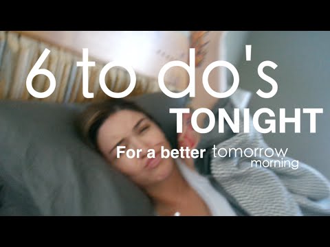 6 TO DO's TONIGHT for a better MORNING/tomorrow! - UCcZ2nCUn7vSlMfY5PoH982Q