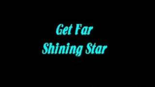 get far - shining star