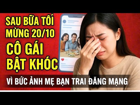 Sau bữa tối 20/10 cô gái bật khóc vì bức ảnh mẹ bạn trai đăng mạng – Sự thật khiến ai cũng ngẹn lòng