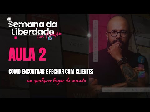 Aula 2 - Como Conquistar Clientes Globais e Fechar Projetos Em QUALQUER LUGAR!