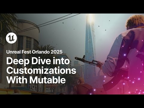 Deep Dive into Customizations With Mutable | Unreal Fest Orlando 2025